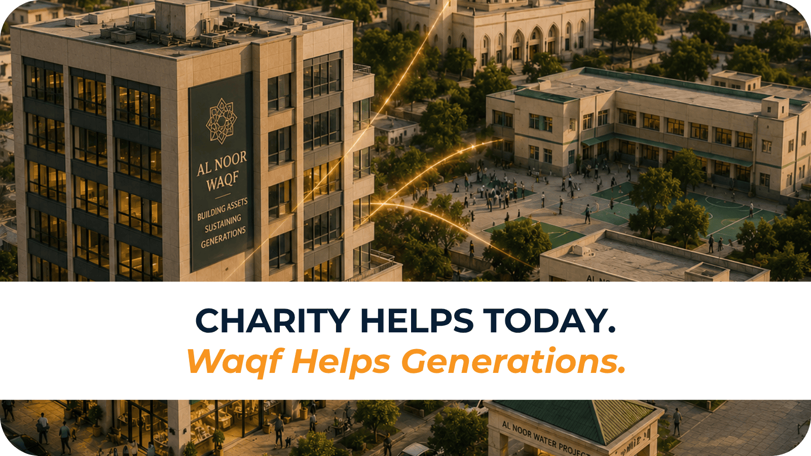 Charity Helps Today. Waqf Helps Generations.